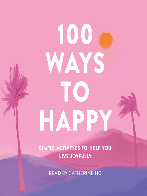 Title details for 100 Ways to Happy by Adams Media - Wait list